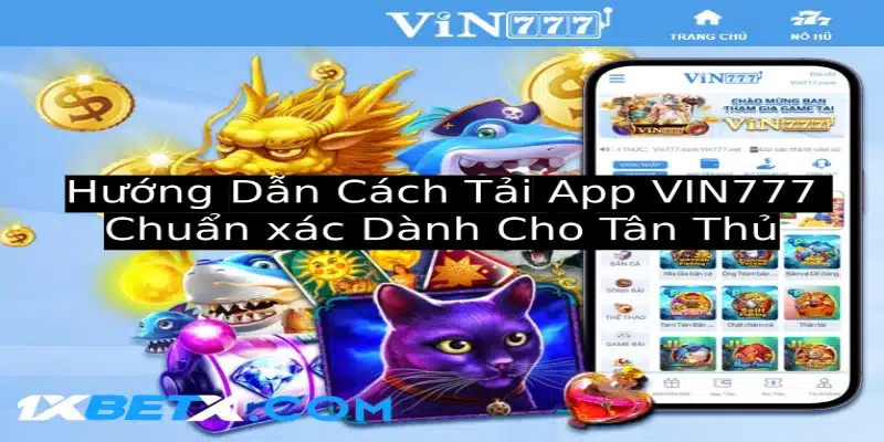 Hướng Dẫn Cách Tải App VIN777 Chuẩn xác Cho Tân Thủ